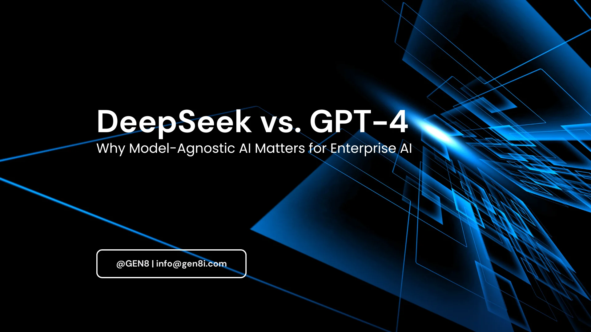 DeepSeek vs. GPT-4: Why Model-Agnostic AI Matters for Enterprise AI